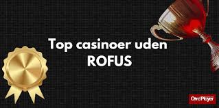 Bedste Casino Uden om ROFUS En Guide til Spiloplevelser Bedste Casino Uden om ROFUS En Guide til Spiloplevelser
